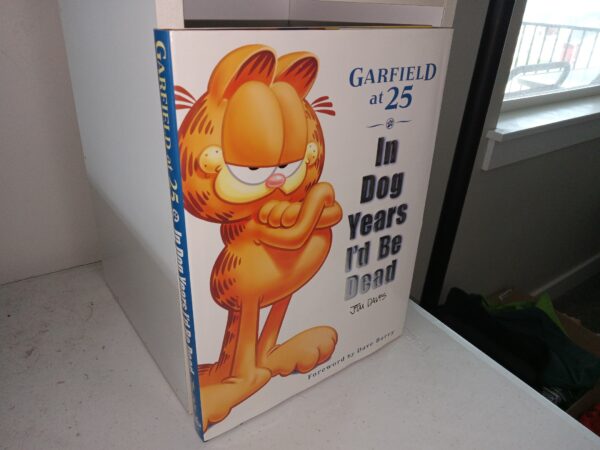 Garfield at 25: In Dog Years I’d Be Dead (Signed Card Included) (2002) ~ by Jim Davis