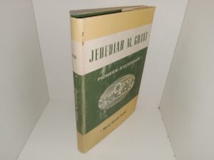 Jedediah M. Grant: Pioneer-Statesman (1959) ~ by Mary G. Judd