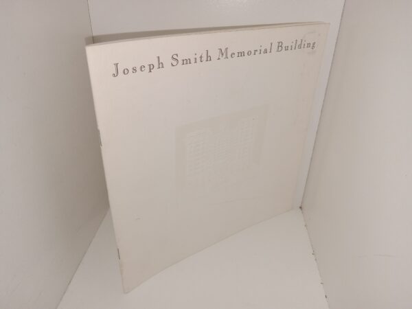 Joseph Smith Memorial Building (No Publishing Date) ~ Unknown Author