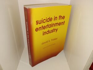 Suicide in the Entertainment Industry: An Encyclopedia of 840 Twentieth Century Cases (2002) ~ by David K. Frasier