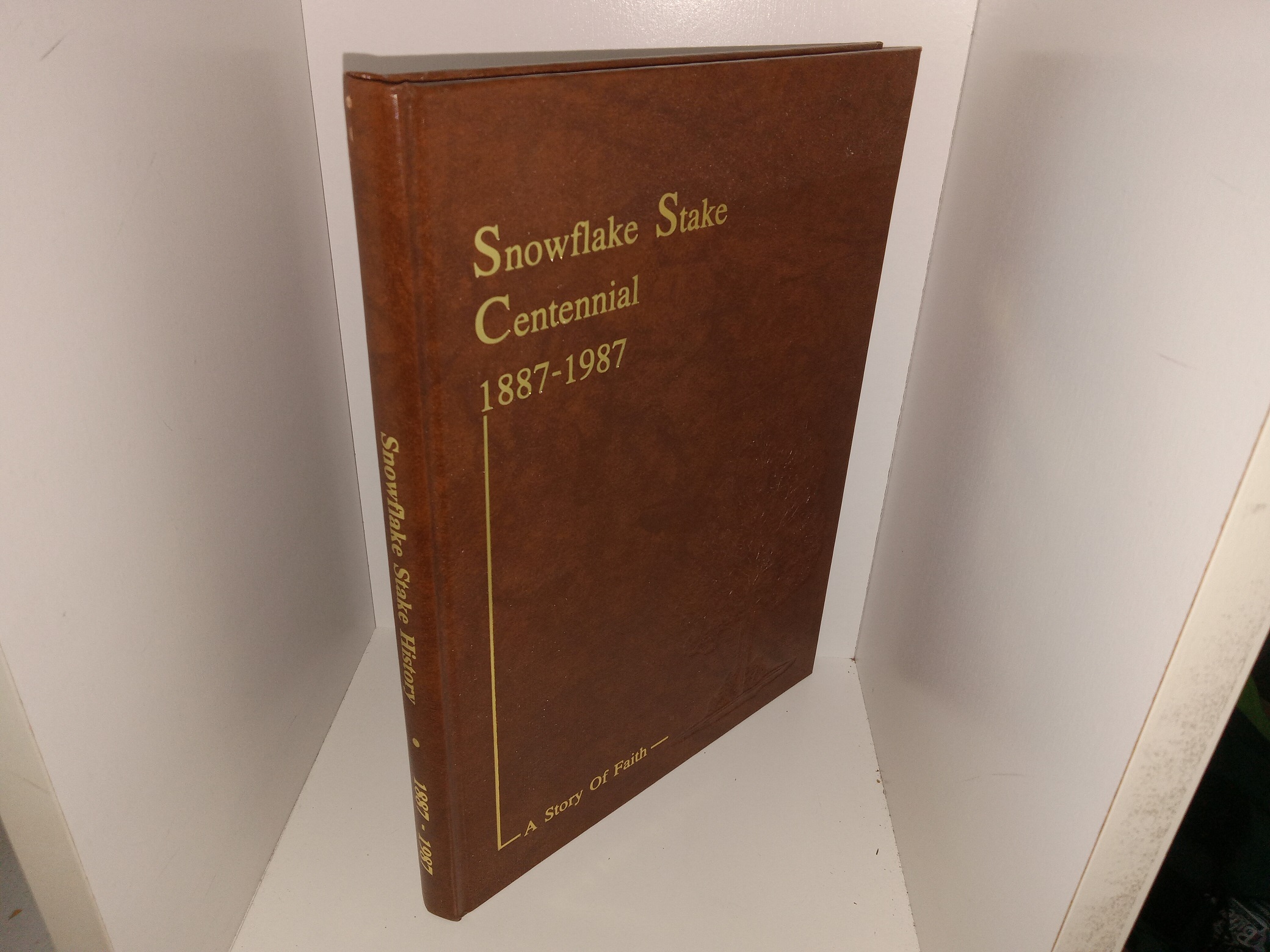 Snowflake Stake Centennial 1887-1987: A Story of Faith (1987)