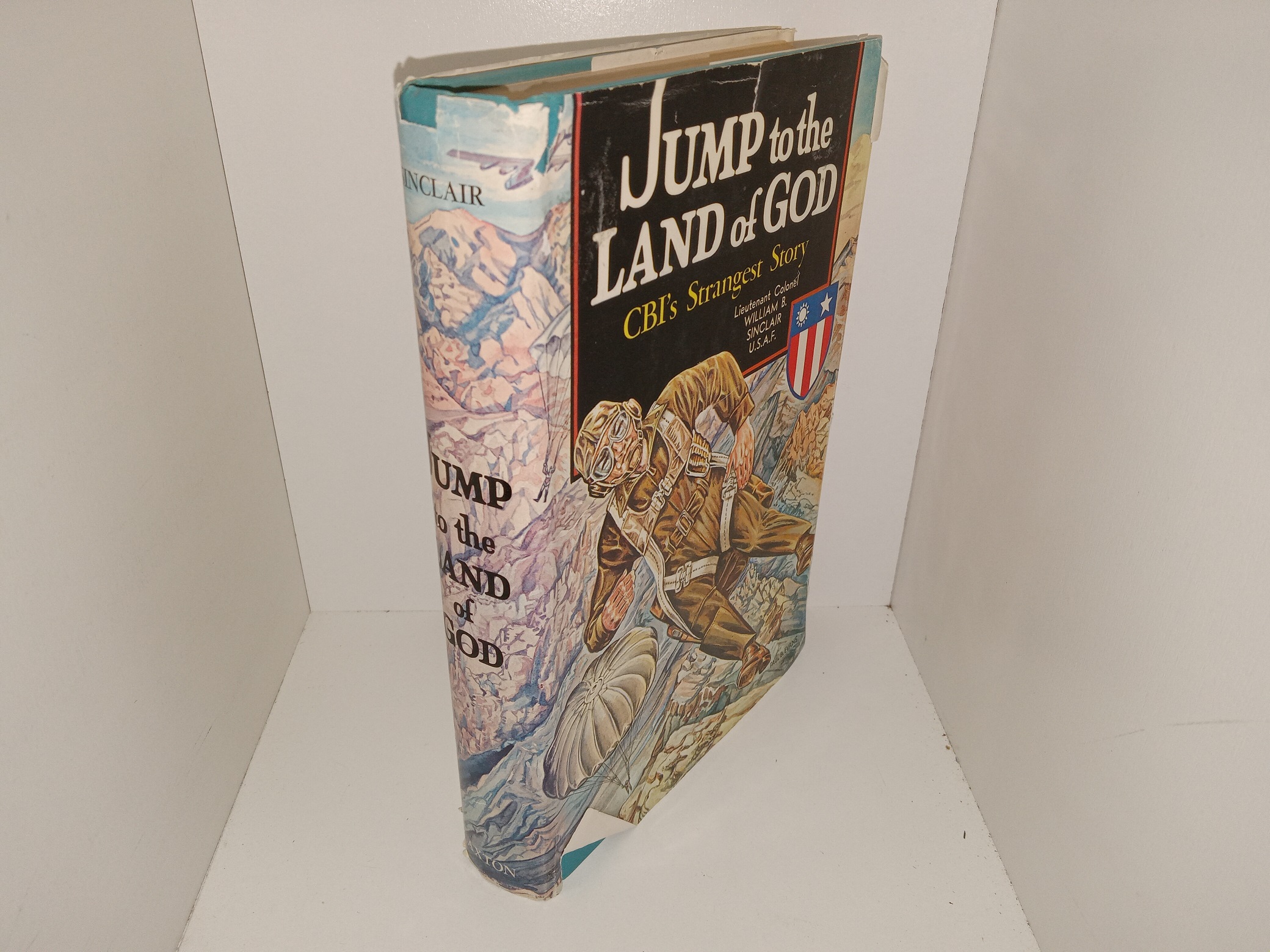 Jump to the Land of God: CBI’s Strangest Story (1965) ~ by Lieutenant Colonel William Boyd Sinclair U.S.A.F.