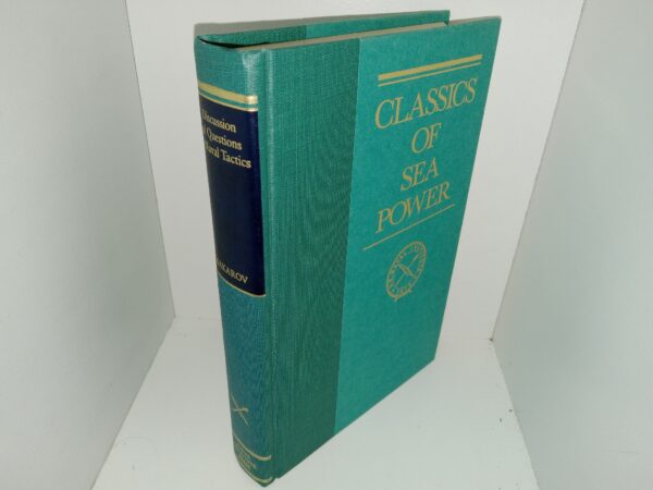 Classics of Sea Power: Discussion of Questions in Naval Tactics (1990) ~ by Vice Admiral Admiral S. O. Makarov, Imperial Russian Navy, Translated from the Russian by Lieutenant John B. Bernadou, U.S. Navy