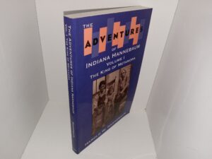 Adventures of Indiana Hannebaum: Vol. 1, The King of Metamora (1995) ~ by Harold W. Hannebaum