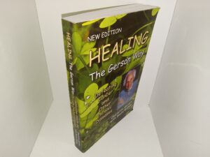 Healing the Gerson Way: Defeating Cancer and Other Chronic Diseases (New Edition) (2010) ~ by Charlotte Gerson, and Beata Bishop