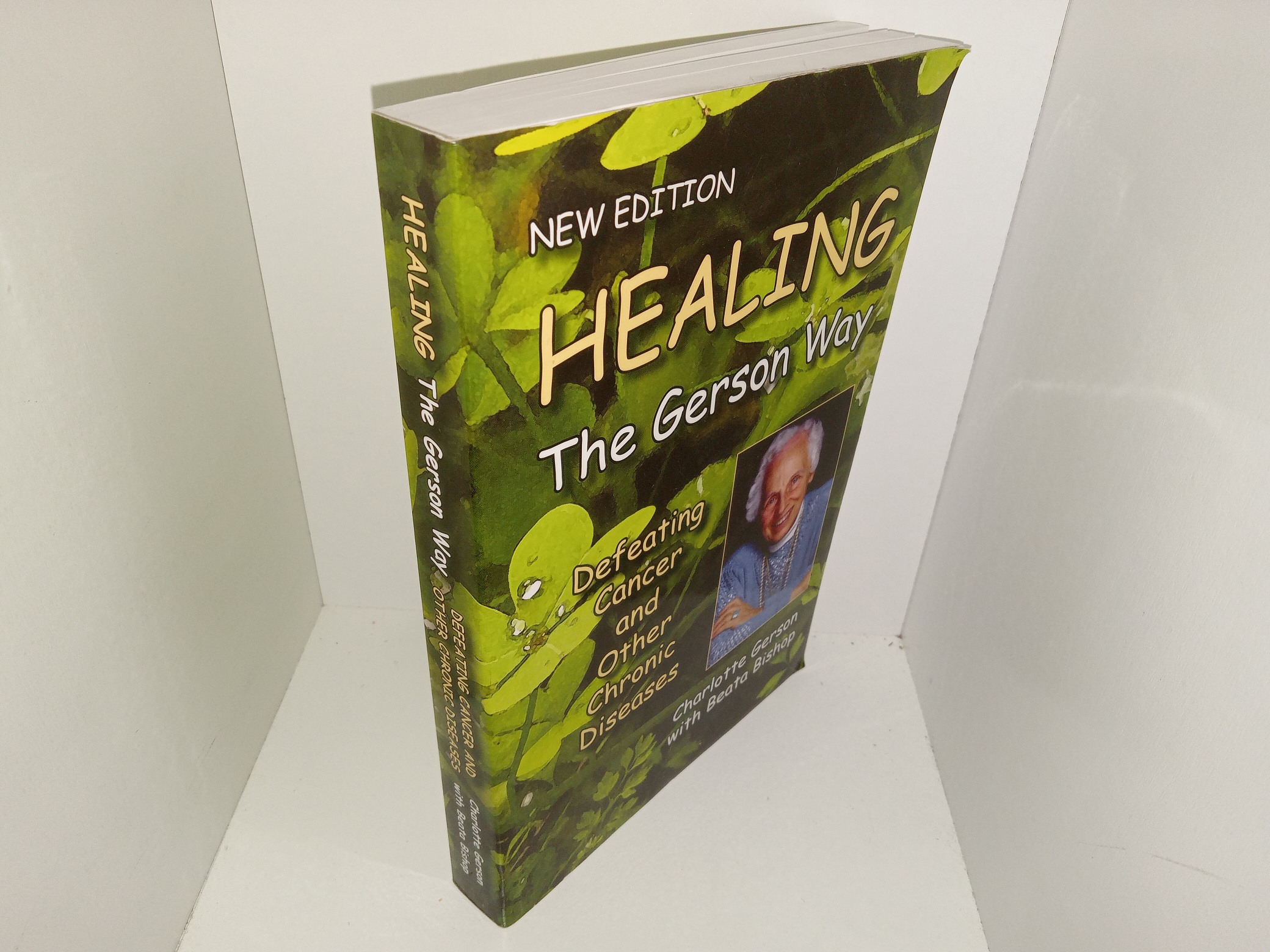 Healing the Gerson Way: Defeating Cancer and Other Chronic Diseases (New Edition) (2010) ~ by Charlotte Gerson, and Beata Bishop