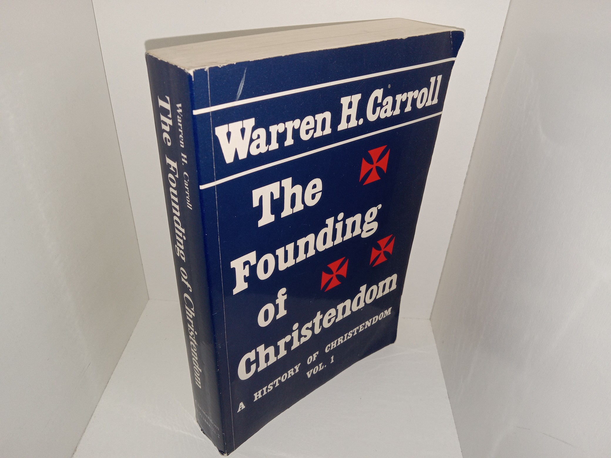 The Founding of Chistendom: A History of Christendom, Vol. 1 (1993) ~ by Warren H. Carroll