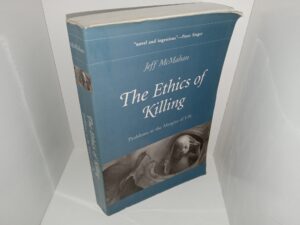 The Ethics of Killing: Problems at the Margins of Life (2002) ~ by Jeff McMahan