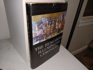 The Hungarian Illuminated Chronicle (1969) ~ Edited by Dezsö Dercsényi