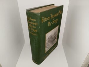 Fifteen Thousand Miles By Stage (1911) ~ by Carrie Adell Strahorn
