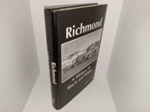 Richmond: A History in Black and White (Signed & Inscribed) (2007) ~ by Marlin W. Stum