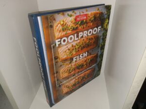 Foolproof Fish: Modern Recipes for Everyone, Everywhere (2020) ~ by America’s Test Kitchen