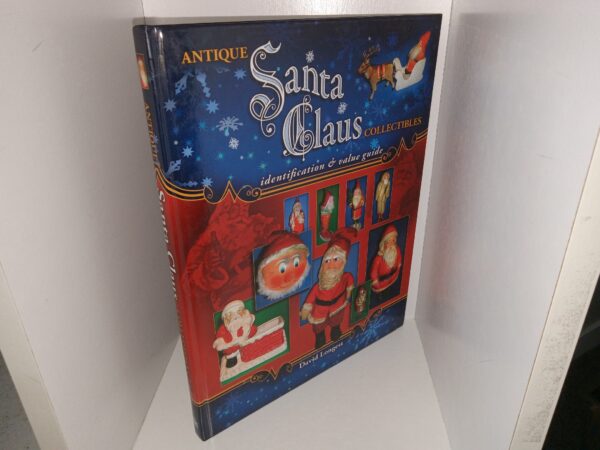 Antique Santa Claus Collectibles: Identification & Value Guide (2009) ~ by David Longest