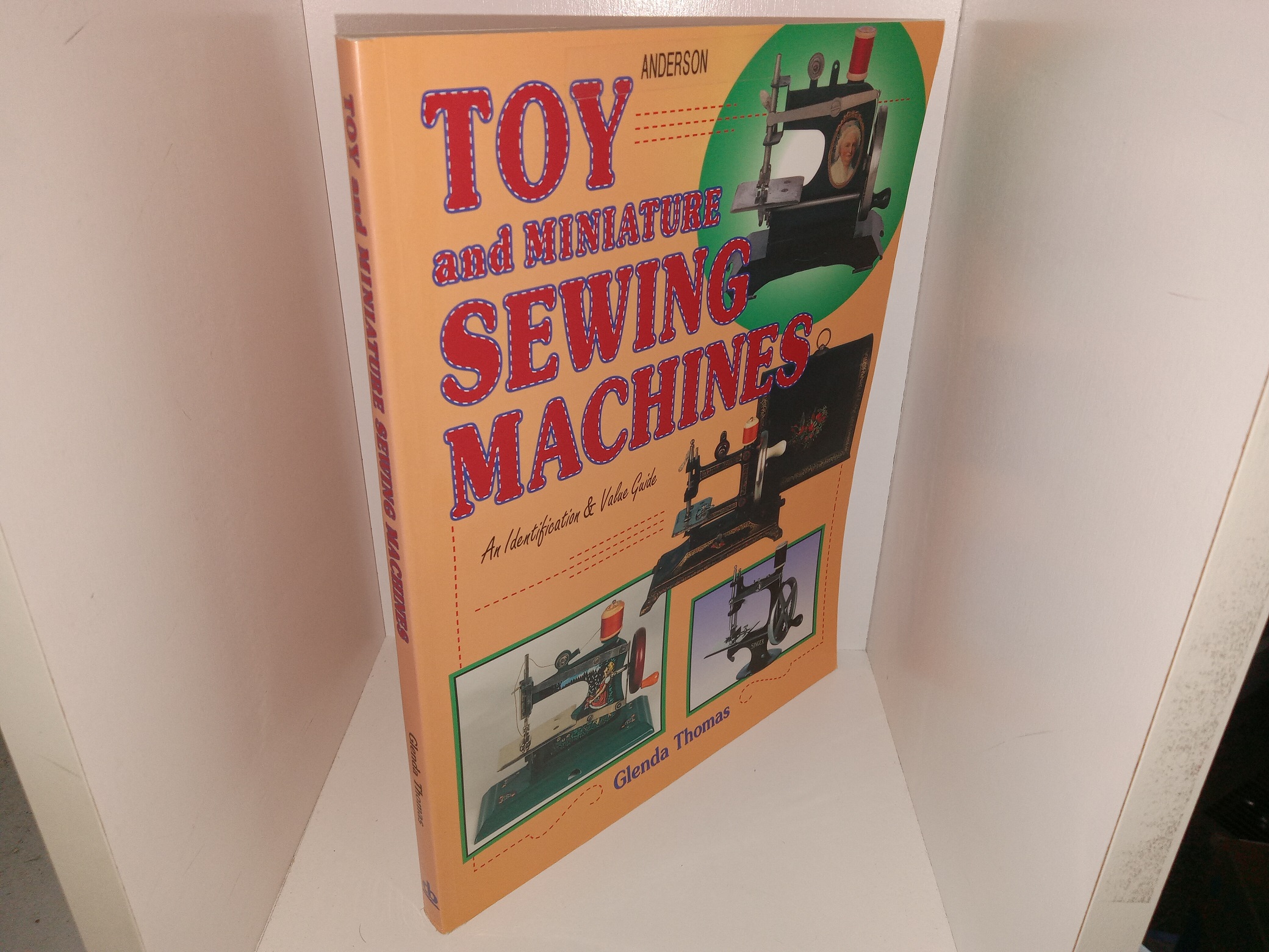 Toy and Miniature Sewing Machines: An Identification & Value Guide (1995) ~ by Glenda Thomas