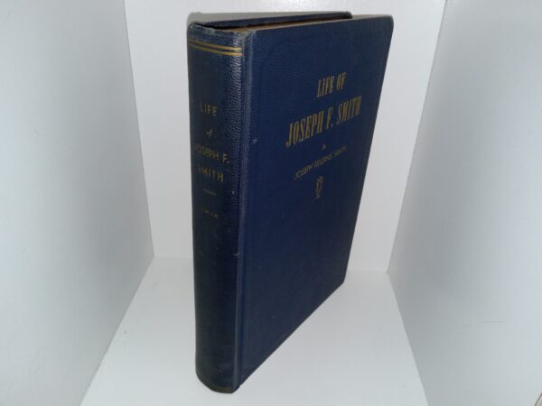 Life of Joseph F. Smith: Sixth President of The Church of Jesus Christ of Latter-day Saints (1938) ~ Compiled by Joseph Fielding Smith