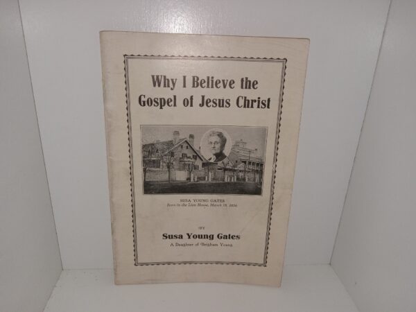 Why I Believe the Gospel of Jesus Christ ~ by Susa Young Gates