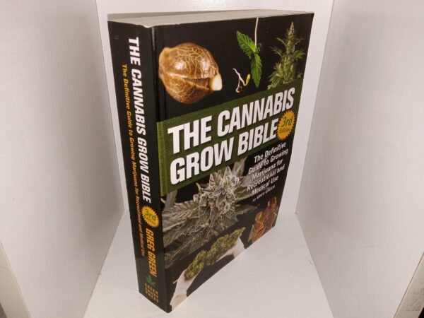The Cannabis Grow Bible: The Definitive Guide to Growing Marijuana for Recreational and Meical Use (3rd Edition) (2017) ~ by Greg Green