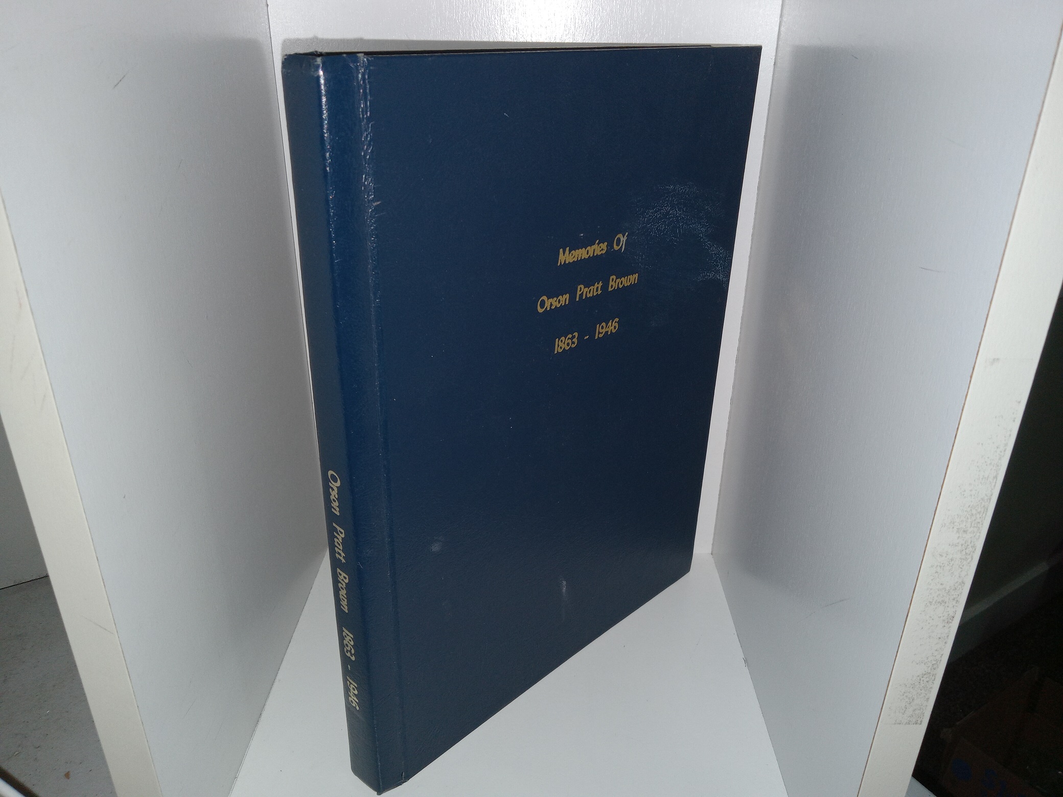 Memories of Orson Pratt Brown: 1863 – 1946 (1980) ~ Printed by C. Weiler Brown