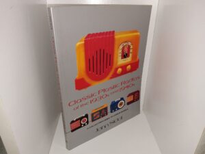Classic Plastic Radios of the 1930s and 1940s: A Collector’s Guide to Catalin Models (1990) ~ by John Sideli