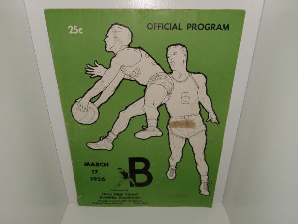 Official Program: Utah’s 37th Annual Basketball Tournament Sponsored and Supervised by Utah High School Activities Association: The 16 Team “B” Tournament: March 14-15-16-17, 1956 (1956)