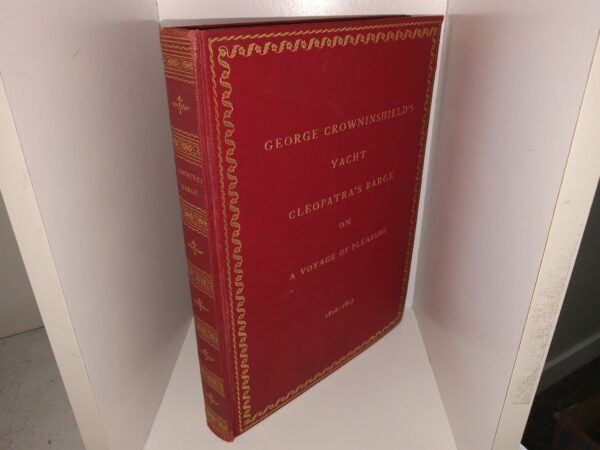 George Crowninshield’s Yacht: Cleopatra’s Barge on A Voyage of Pleasure (1913) ~ Compiled from Journals, Letters, and Log-book by Francis B. Crowninshield