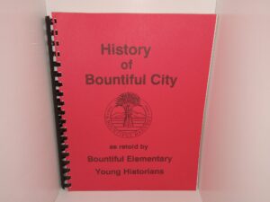 History of Bountiful City as Retold by Bountiful Elementary Young Historians (1992)