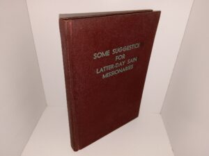 Some Suggestion for Latter-day Saint Missionaries From the Field of Successful Commercial Salesmanship (Unknown Publishing Date) ~ Unknown Author