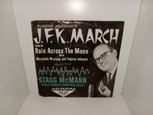 J.F.K. March and Rain Across The Moon (45 RPM Vinyl Record) ~ by Maryhale Woolsey, and Eugene Jelesnik