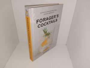 Forager’s Cocktails: Botanical Mixology with Fresh, Natural Ingredients (2015) ~ by Amy Zavatto