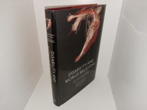 Disability and World Religions: An Introduction (2016) ~ Edited by Darla Y. Schumm, and Michael Stoltzfus