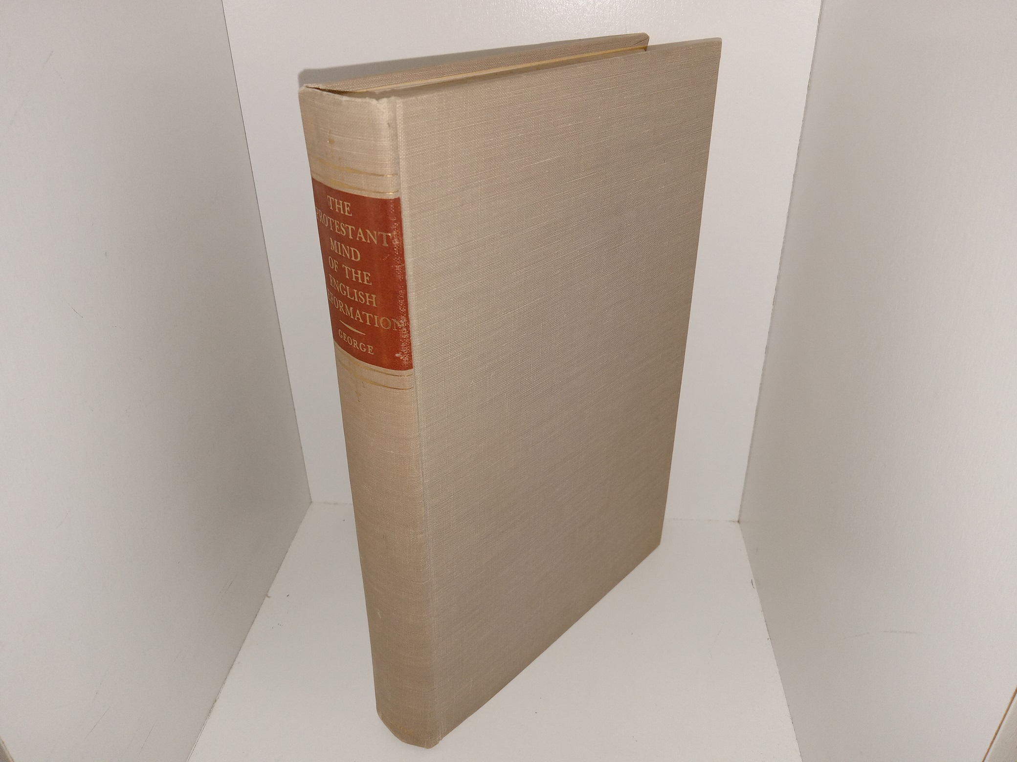 The Protestant Mind of the English Reformation: 1570-1640 (1961) ~ by Charles H. George, and Katherine George