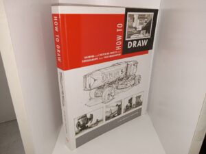 How to Draw: Drawing and Sketching Objects and Environments from Your Imagination (2013) ~ by Scott Robertson, and Thomas Bertling