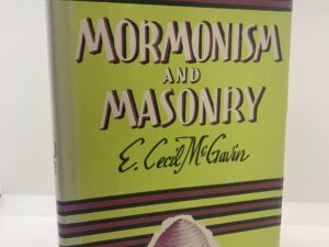 Mormonism and Masonry (1956) by E. Cecil McGavin