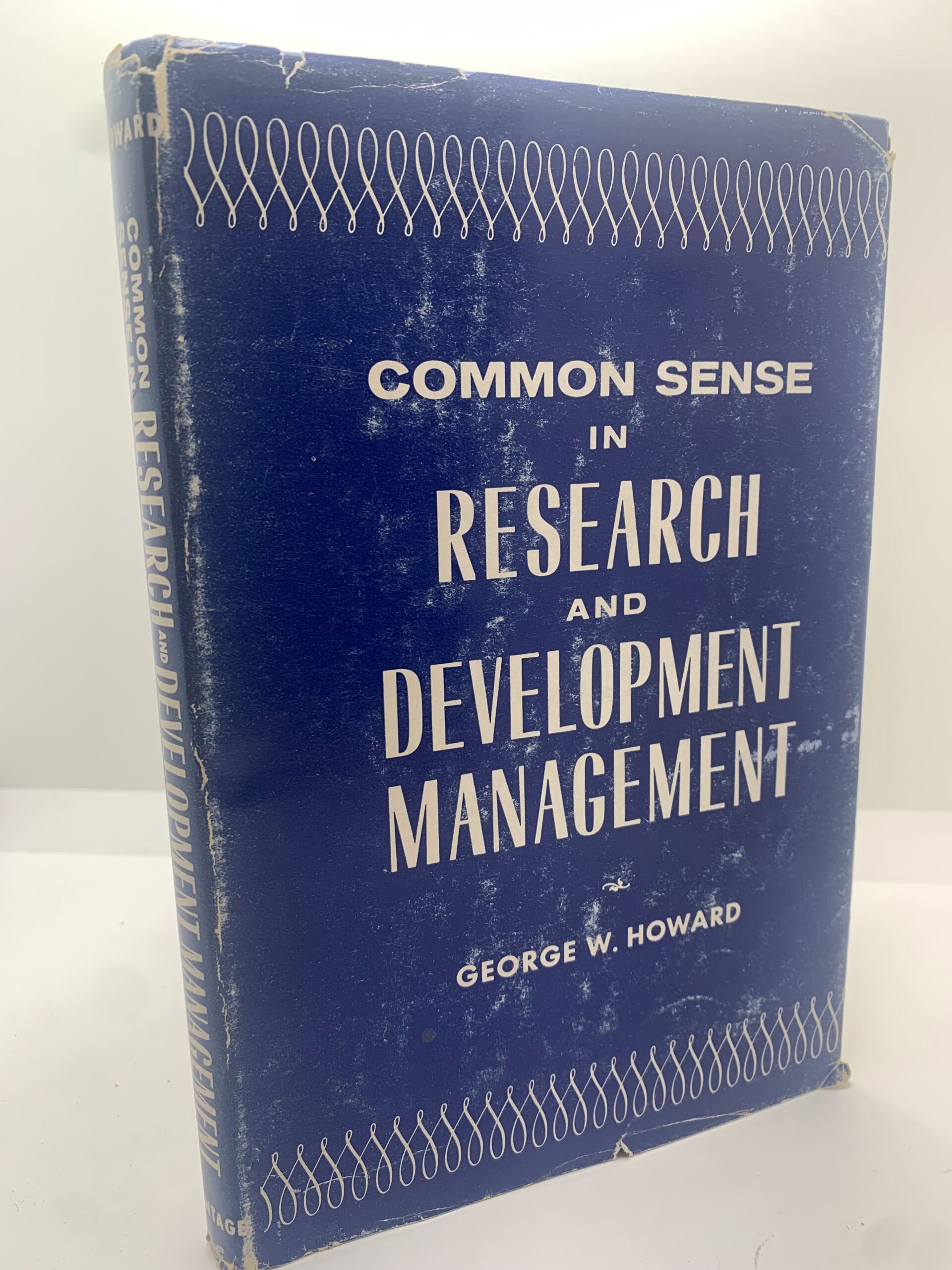 Common Sense in Research and Development Management- 1st Edition (1955) by George W. Howard