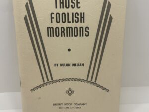 Those Foolish Mormons (1977) ~ by Rulon Killian