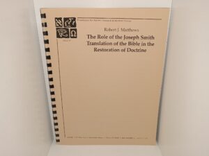 The Role of the Joseph Smith Translation of the Bible in the Restoration of Doctrine (1997) ~ by Robert J. Matthews
