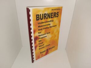 Burners: Understanding, Maintaining And Using Burners for Natural Gas, Propane, Oil, Coal, Wood, Exotic Fuels (2nd Edition) (1981) ~ by Ralph W. Ritchie
