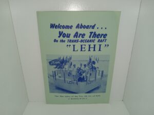 Welcome Aboard…You Are There On the Trans-Oceanic Raft “Lehi” (Pamphlet) (Unknown Publishing Date) ~ Unknown Author