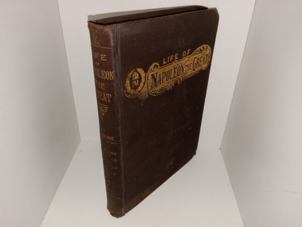 Life of Napoleon the Great: Vol. 2 (1892) ~ From the French of M. Fauvelet de Bourrienne, and by John S. Memes, LL.D.