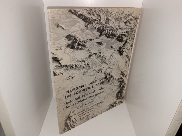 Navigable Lakes of the Bonneville Basin: Their Full Potential Under Effective Water Management (1962) ~ by J. R. Mahoney