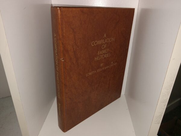 A Compilation of Family Histories ~ Written and Compiled by Loretta Jessop Bamgartner