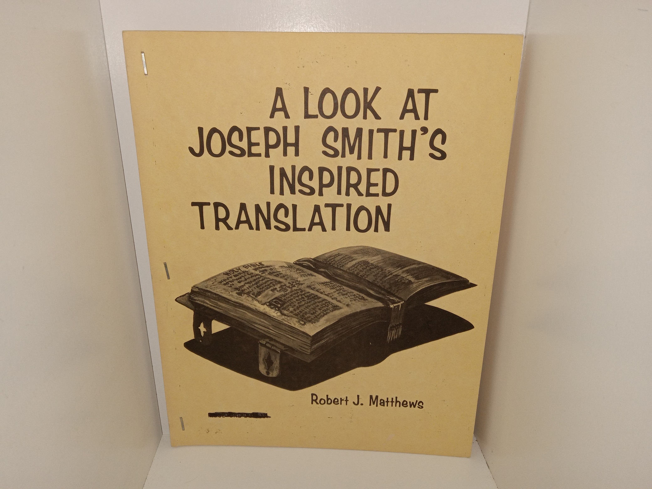 A Look at Joseph Smith’s Inspired Translation (1966) ~ by Robert J. Matthews