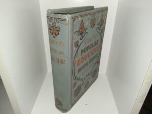 Stanton’s Popular Educator and Universal Instructor for Home Study (1904) ~ Edited by a Corps of the World’s Specialists