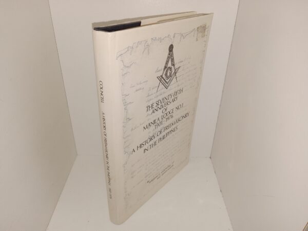 The Seventy-Fifth Anniversary of Manila Lodge No. 1, 1901-1976: A History of Freemasonry in the Philippines (1976) ~ by William C. Councell, 33° Past Grand Master