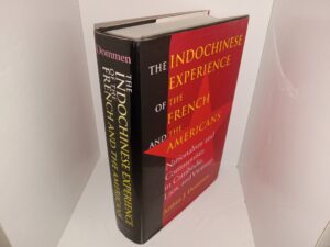 The Indochinese Experience of the French and the Americans: Nationalism and Communism in Cambodia, Laos, and Vietnamese (2001) ~ by Arthur J. Dommen