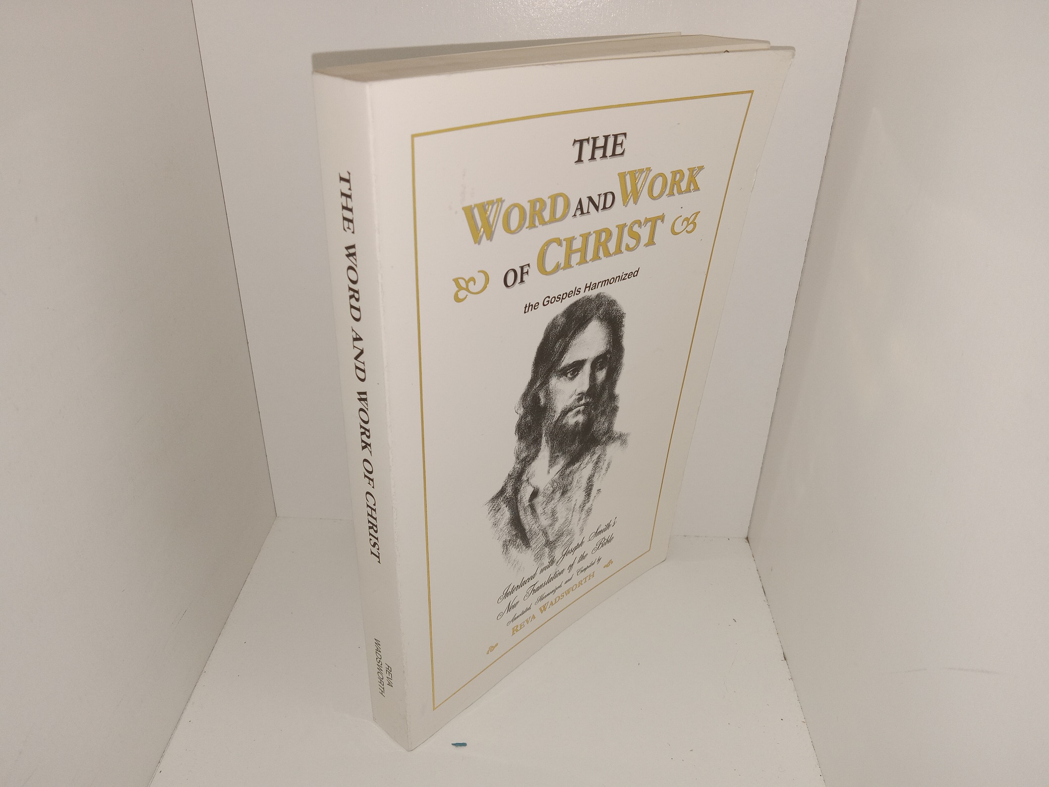 The Word and Work of Christ: The Gospels Harmonized (Signed) (2001) ~ by Reva Wadsworth