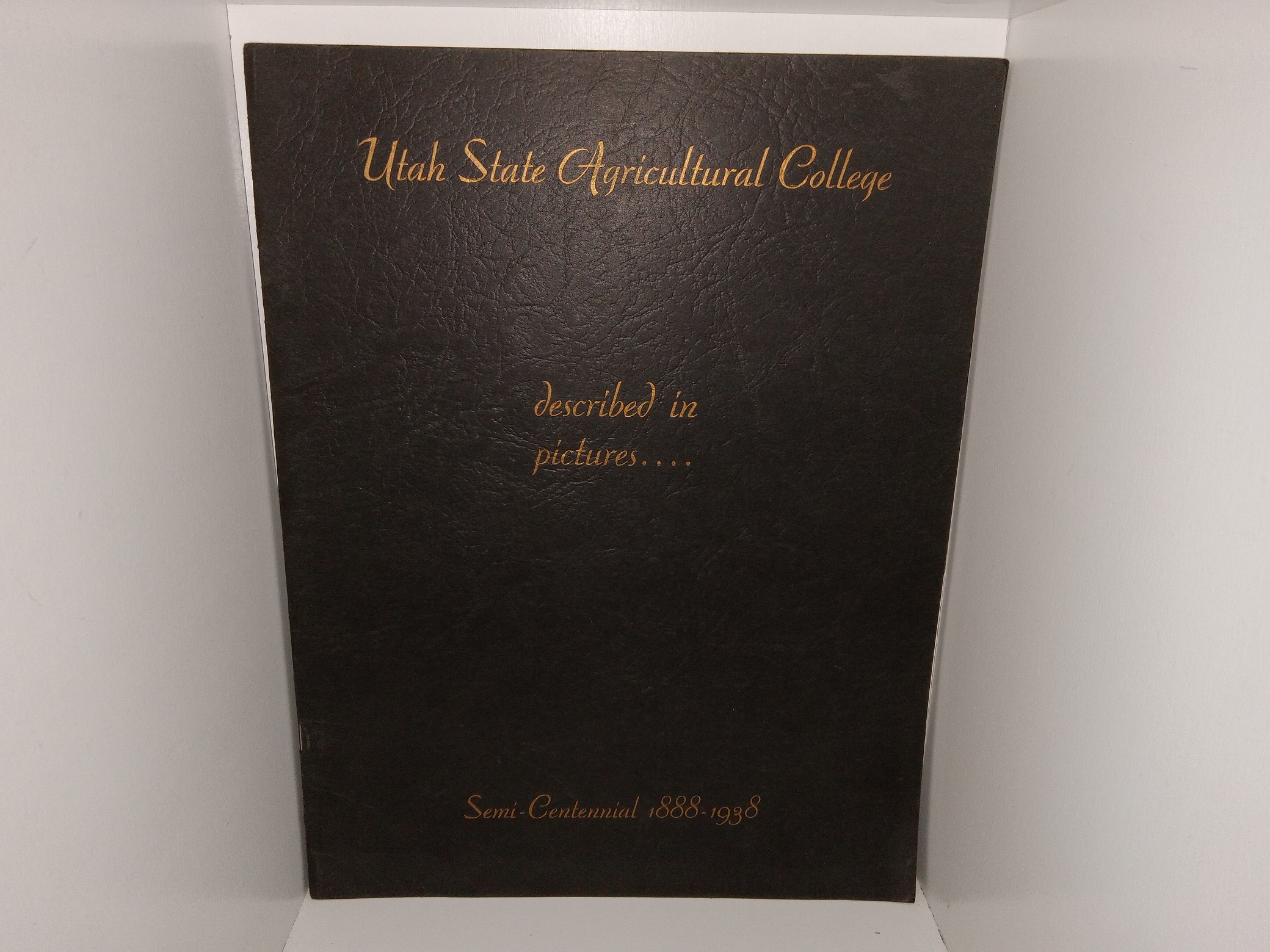 Utah State Agricultural College Described in Pictures: Semi-Centennial 1888-1938 (1938)