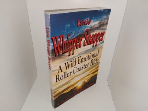 Little Whipper Snapper: A Wild Emotional Roller Coaster Ride (Signed) (2019) ~ by Donald J. Nelson