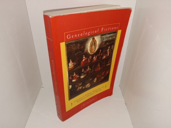 Genealogical Fictions: Limpieza de Sangre, Religion, and Gender in Colonial Mexico (2008) ~ by María Elena Martinez