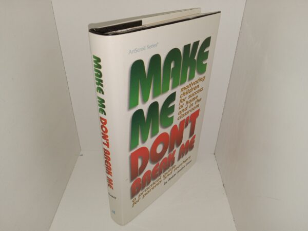 Make Me Don't Break Me: Motivating Children for Success at Home and in the Classroom (2002) ~ by Rabbi Moshe Gans